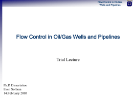 Flow Control in Oil/Gas Wells and Pipelines Trial Lecture Ph.D Dissertation Even Solbraa