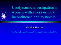 Urodynamic investigation in women with stress urinary incontinence and cystocele Gordon Hosker