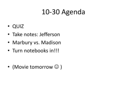 10-30 Agenda • QUIZ • Take notes: Jefferson • Marbury vs. Madison