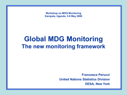 Global MDG Monitoring The new monitoring framework Francesca Perucci United Nations Statistics Division