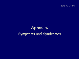 Aphasia: Symptoms and Syndromes Ling 411 – 04