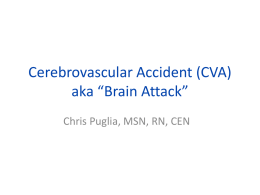 Cerebrovascular Accident (CVA) aka “Brain Attack” Chris Puglia, MSN, RN, CEN