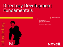 Directory Development Fundamentals www.novell.com Ed Shropshire