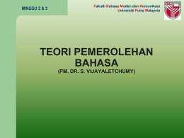 TEORI PEMEROLEHAN BAHASA (PM. DR. S. VIJAYALETCHUMY) MINGGU 2 &amp; 3