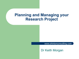Planning and Managing your Research Project Dr Keith Morgan www.shintonconsulting.com