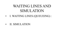 WAITING LINES AND SIMULATION • I. WAITING LINES (QUEUEING) :