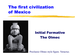 The first civilization of Mexico Initial Formative The Olmec
