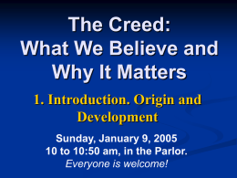 The Creed: What We Believe and Why It Matters 1. Introduction. Origin and