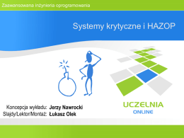 Systemy krytyczne i HAZOP Koncepcja wykładu: Slajdy/Lektor/Montaż: Jerzy Nawrocki