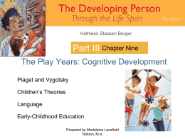 Part III The Play Years: Cognitive Development Chapter Nine Piaget and Vygotsky