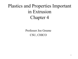 Plastics and Properties Important in Extrusion Chapter 4 Professor Joe Greene