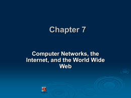 Chapter 7 Computer Networks, the Internet, and the World Wide Web