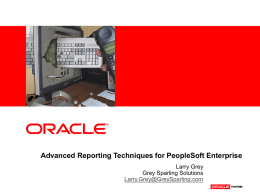 Advanced Reporting Techniques for PeopleSoft Enterprise Larry Grey Grey Sparling Solutions