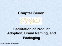 Chapter Seven Facilitation of Product Adoption, Brand Naming, and Packaging