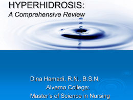 HYPERHIDROSIS: A Comprehensive Review Dina Hamadi, R.N., B.S.N. Alverno College: