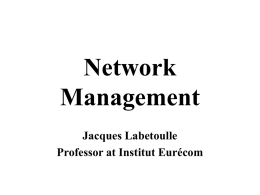 Network Management Jacques Labetoulle Professor at Institut Eurécom
