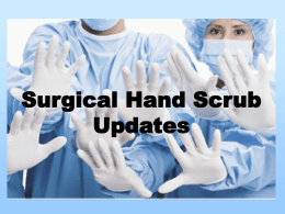 Surgical Hand Scrub Updates Surgical Hand Scrub Updates