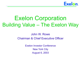 Exelon Corporation – The Exelon Way Building Value John W. Rowe