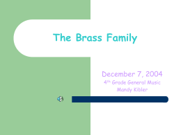 The Brass Family December 7, 2004 4 Grade General Music