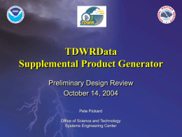 TDWRData Supplemental Product Generator Preliminary Design Review October 14, 2004