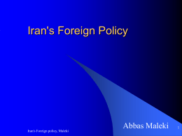Iran's Foreign Policy Abbas Maleki 1 Iran's Foreign policy, Maleki