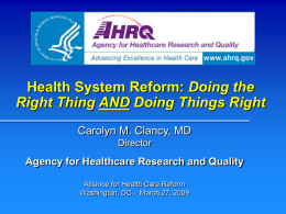 Doing the Right Thing AND Doing Things Right Carolyn M. Clancy, MD