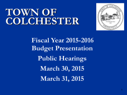 TOWN OF COLCHESTER Fiscal Year 2015-2016 Budget Presentation