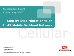 Cellular Step-by-Step Migration to an All-IP Mobile Backhaul Network Customers’ Event