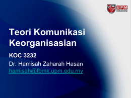 Teori Komunikasi Keorganisasian KOC 3232 Dr. Hamisah Zaharah Hasan