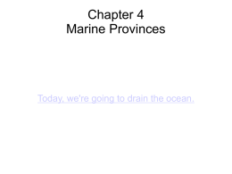 Chapter 4 Marine Provinces Today, we're going to drain the ocean.