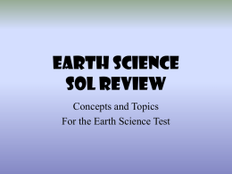 EARTH SCIENCE SOL REVIEW Concepts and Topics For the Earth Science Test