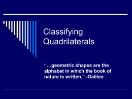 Classifying Quadrilaterals “…geometric shapes are the alphabet in which the book of