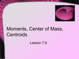 Moments, Center of Mass, Centroids Lesson 7.6