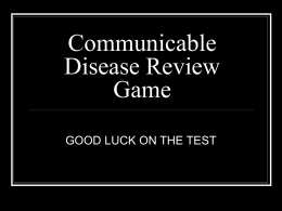 Communicable Disease Review Game GOOD LUCK ON THE TEST