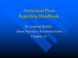 Associated Press Reporting Handbook Re-creating Reality: About Narrative Reconstructions