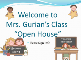 Welcome to Mrs. Gurian’s Class “Open House” Please Sign In