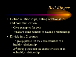 Bell Ringer • Define relationships, dating relationships, and communication