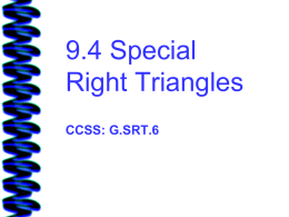 9.4 Special Right Triangles CCSS: G.SRT.6
