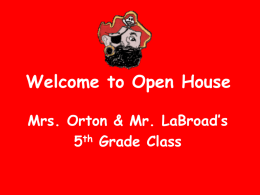 Welcome to Open House Mrs. Orton &amp; Mr. LaBroad’s 5 Grade Class