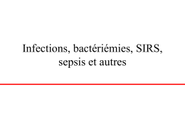 Infections, bactériémies, SIRS, sepsis et autres