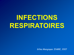 INFECTIONS RESPIRATOIRES Gilles Mangiapan. ENKRE, 2007