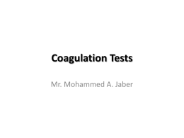 Coagulation Tests Mr. Mohammed A. Jaber
