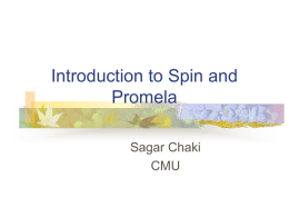 Introduction to Spin and Promela Sagar Chaki CMU