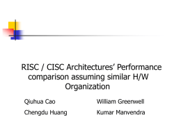 RISC / CISC Architectures’ Performance comparison assuming similar H/W Organization Qiuhua Cao