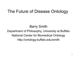 The Future of Disease Ontology Barry Smith