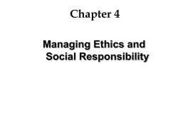 Chapter 4 Managing Ethics and Social Responsibility