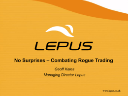 – Combating Rogue Trading No Surprises Geoff Kates Managing Director Lepus