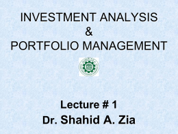INVESTMENT ANALYSIS &amp; PORTFOLIO MANAGEMENT Shahid A. Zia