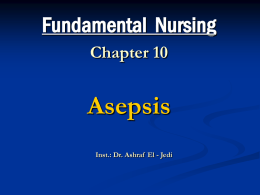 Asepsis Fundamental  Nursing Chapter 10 Inst.: Dr. Ashraf  El - Jedi