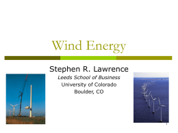 Wind Energy Stephen R. Lawrence Leeds School of Business University of Colorado